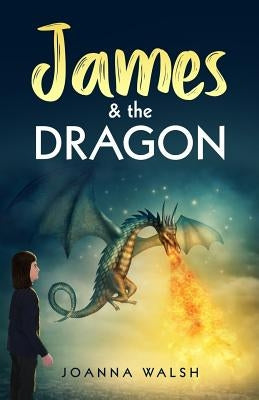 James & the Dragon by Walsh, Joanna