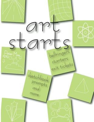 Art Starts: 101 art activites for the art classroom by Markowitz, Penny Kite