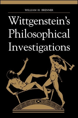 Wittgenstein's Philosophical Investigations by Brenner, William H.