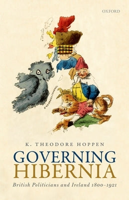 Governing Hibernia: British Politicians and Ireland 1800-1921 by Hoppen, K. Theodore