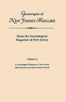 Genealogies of New Jersey Families. From the Genealogical Magazine of New Jersey. Volume II: A Genealogical Dictionary of New Jersey by Charles Carrol by New Jersey