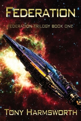 Federation: Federation Trilogy Book One by Harmsworth, Tony