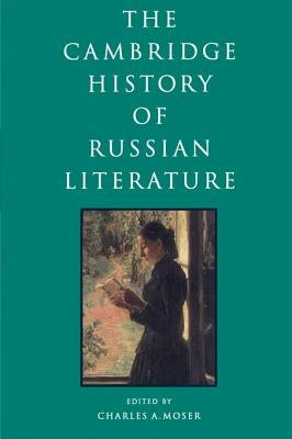 The Cambridge History of Russian Literature by Moser, Charles