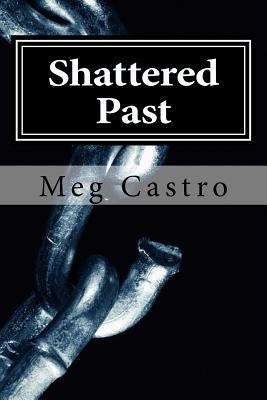 Shattered Past by Castro, Meg