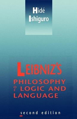 Leibniz's Philosophy of Logic and Language by Ishiguro, Hide