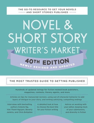 Novel & Short Story Writer's Market 40th Edition: The Most Trusted Guide to Getting Published by Jones, Amy