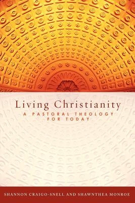 Living Christianity: A Pastoral Theology for Today by Craigo-Snell, Shannon