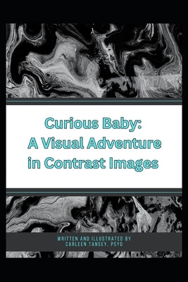 Curious Baby: A Visual Adventure in Contrast Images by Tansey, Carleen
