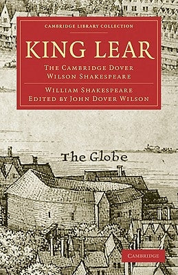 King Lear: The Cambridge Dover Wilson Shakespeare by Shakespeare, William