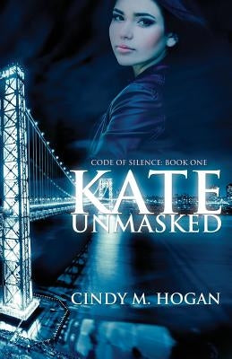 Kate Unmasked by Hogan, Cindy M.