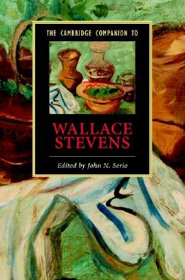 The Cambridge Companion to Wallace Stevens by Serio, John N.