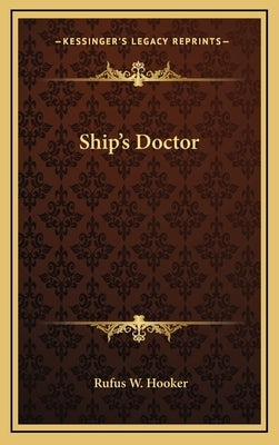 Ship's Doctor by Hooker, Rufus W.