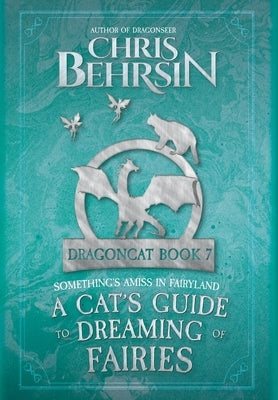 A Cat's Guide to Dreaming of Fairies by Behrsin, Chris