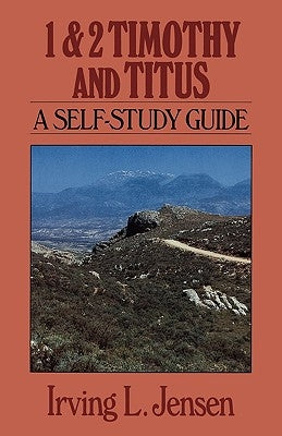 1 & 2 Timothy and Titus: A Self-Study Guide by Jensen, Irving L.