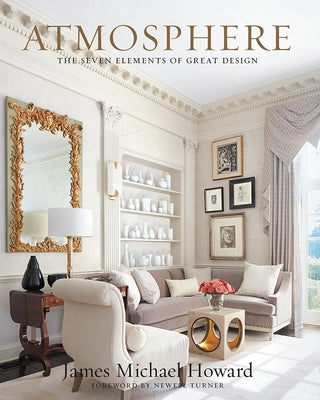 Atmosphere: The Seven Elements of Great Design by Howard, James