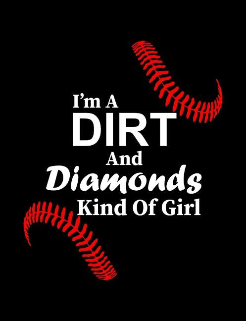 I'm A Dirt And Diamonds Kind Of Girl: College Ruled Composition Notebook For Baseball Sports Fans by Notebooks, Baseball