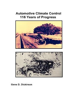 Automotive Climate Control 116 Years of Progress by Dickirson, Gene D.