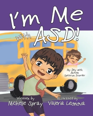 I'm Me with ASD: My Day with Autism Spectrum Disorder by Leonova, Valeria