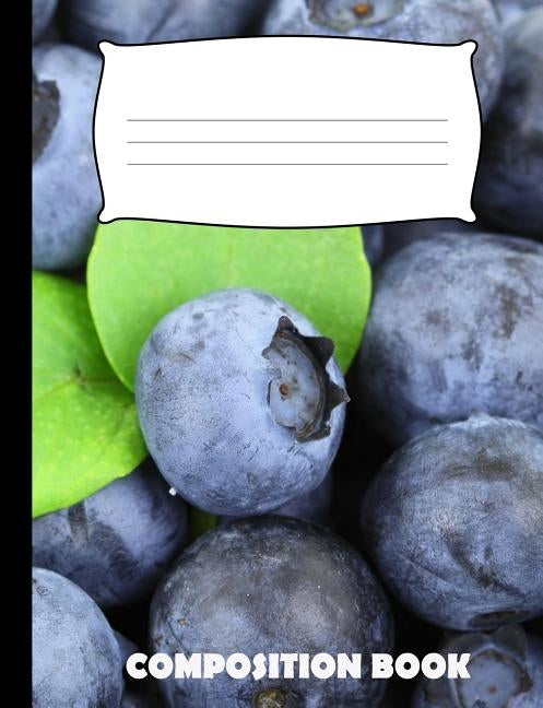 Composition Book: Blue Berries Composition Notebook Wide Ruled by Publishing, Pinnacle Novelty