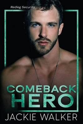 Comeback Hero: A Redleg Security Novel by Walker, Jackie