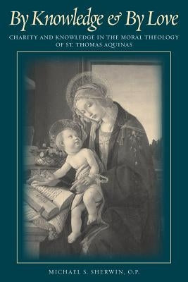 By Knowledge and by Love by Sherwin, Michael S.