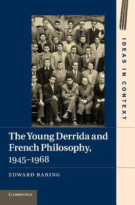 The Young Derrida and French Philosophy, 1945-1968 by Baring, Edward
