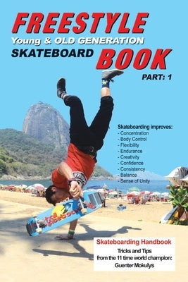 Freestyle Skateboard Book Part-1: Young and Old Generation by Mokulys, Guenter