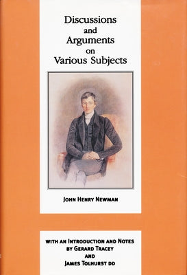 Discussions and Arguments on Various Subjects by Newman, John Henry Cardinal