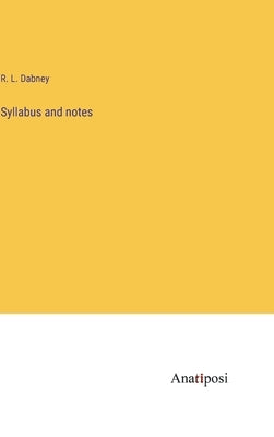 Syllabus and notes by Dabney, R. L.
