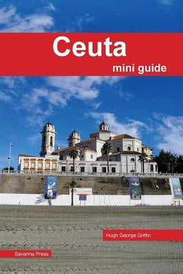 Ceuta Mini Guide by Griffin, Hugh George