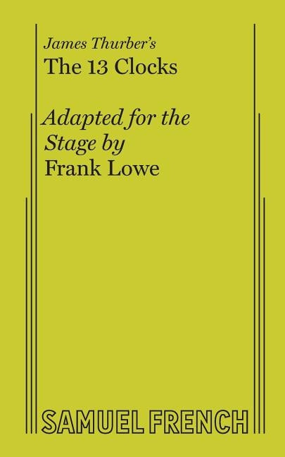 The 13 Clocks by Lowe, Frank