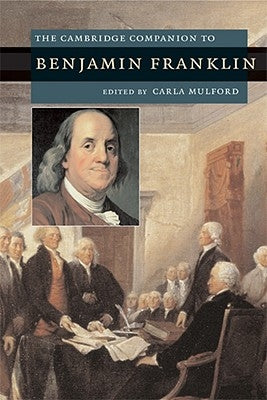 The Cambridge Companion to Benjamin Franklin by Mulford, Carla