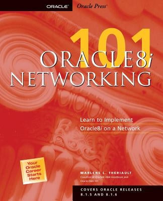 Oracle8i: Networking 101 by Theriault, Marlene L.