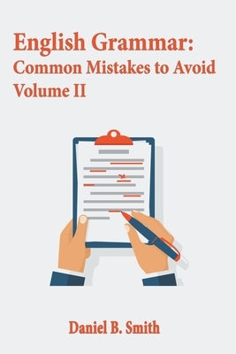 English Grammar: Common Mistakes to Avoid Volume II by Smith, Daniel B.