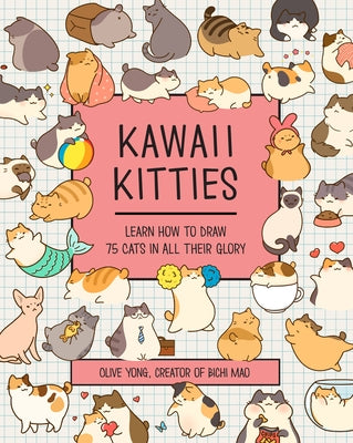 Kawaii Kitties, 6: Learn How to Draw 75 Cats in All Their Glory by Yong, Olive