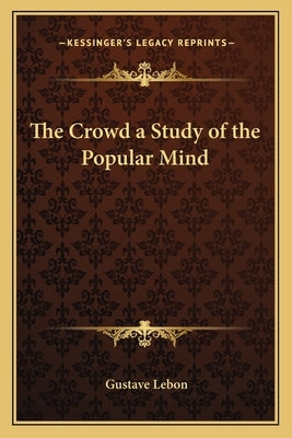 The Crowd a Study of the Popular Mind by Lebon, Gustave