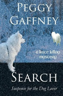 Search: A Kate Killoy Mystery: Suspense for the Dog Lover by Gaffney, Peggy