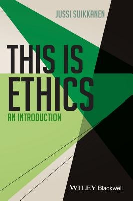 This Is Ethics: An Introduction by Suikkanen, Jussi