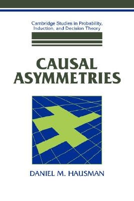 Causal Asymmetries by Hausman, Daniel M.