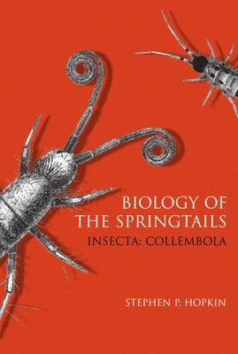 Biology of Springtails (Insecta: Collembola) by Hopkin, Stephen P.