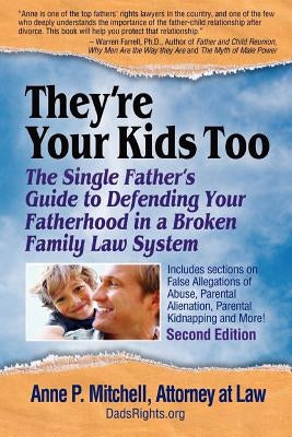 They're Your Kids Too: The Single Father's Guide to Defending Your Fatherhood in a Broken Family Law System by Mitchell Esq, Anne P.