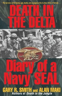 Death in the Delta: Diary of a Navy Seal by Maki, Alan