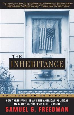 The Inheritance: How Three Families and the American Political Majority Moved from Left to Right by Freedman, Samuel G.