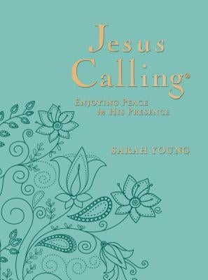 Jesus Calling, Large Text Teal Leathersoft, with Full Scriptures: Enjoying Peace in His Presence by Young, Sarah