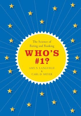 Who's #1?: The Science of Rating and Ranking by Langville, Amy N.