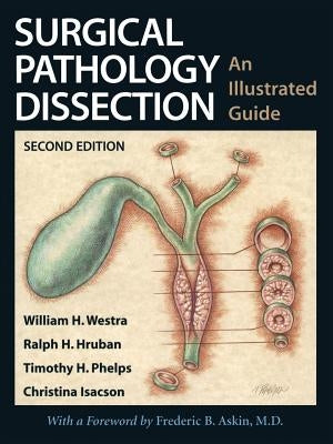Surgical Pathology Dissection: An Illustrated Guide by Askin, F. B.