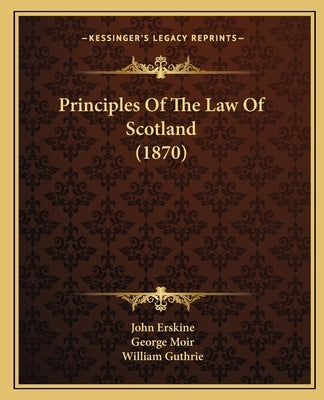 Principles of the Law of Scotland (1870) by Erskine, John