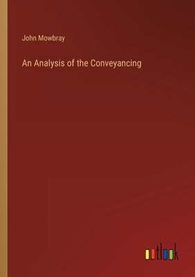 An Analysis of the Conveyancing by Mowbray, John