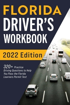 Florida Driver's Workbook: 320+ Practice Driving Questions to Help You Pass the Florida Learner's Permit Test by Prep, Connect