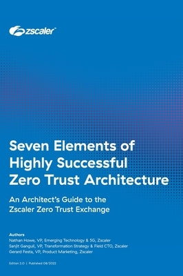 Seven Elements of Highly Successful Zero Trust Architecture by Howe, Nathan